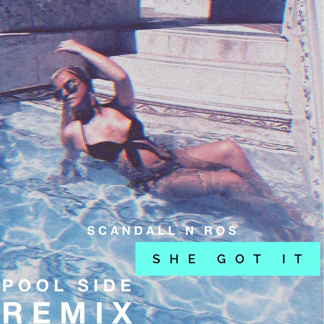 She Got It - Pool Side Remix