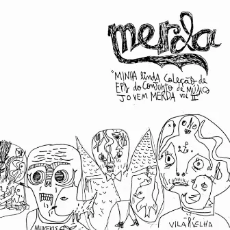 Minha Linda Coleção de Ep's do Conjunto de Musica Merda Vol 2 by Merda