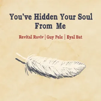 You've Hidden Your Soul From Me by Eyal Bat