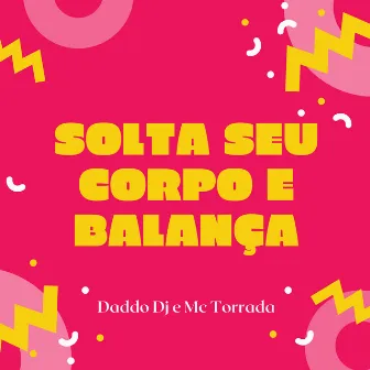 Solta Seu Corpo e Balança by Mc Torrada