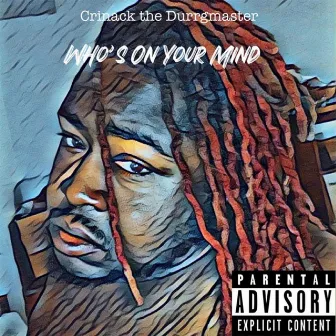 Who's On Your Mind by Crinack the Durrgmaster