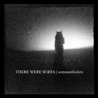 Somnambulists by There Were Wires