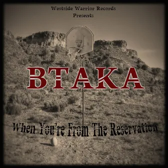 When You're from the Reservation by Btaka