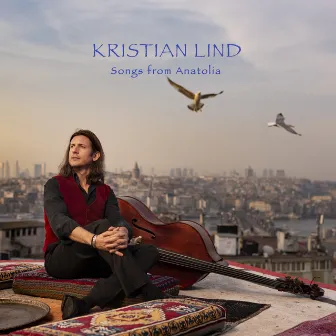 Songs from Anatolia by Kristian Lind