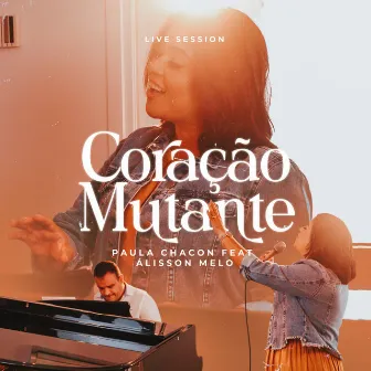 Coração Mutante (Live Session) by Paula Chacon