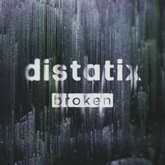 broken by [distatix]