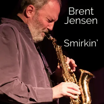 Smirkin' by Brent Jensen