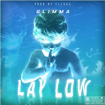 LAY LOW by FH$ GLIMMA