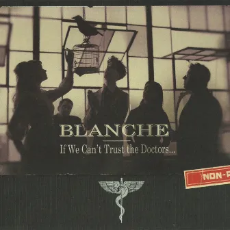 If We Can't Trust the Doctors by Blanche