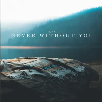 Never Without You by ajax