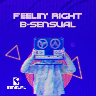 Feelin' right by B-Sensual