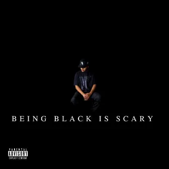 Being Black Is Scary by Tymain Robbins