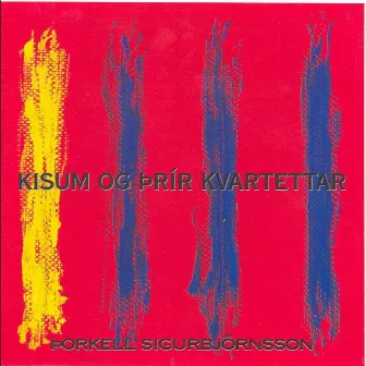 Kisum og þrír kvartettar - Þorkell Sigurbjörnsson by Ingvar Jónsson