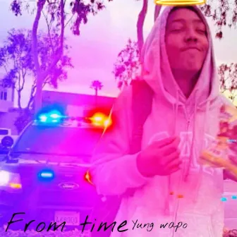 From Time by YUNG WAPO