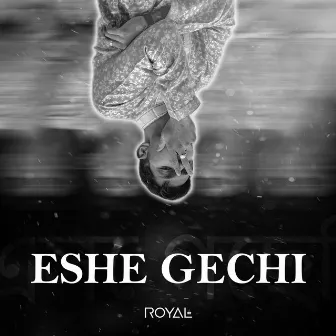 Eshe Gechi by ROYAL