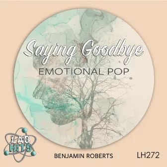 Saying Goodbye: Emotional Pop by Benjamin Roberts