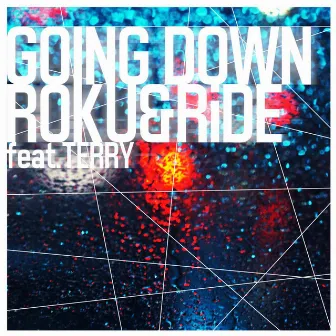 Going down (feat. TERRY) by ROKU&RIDE