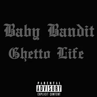 Ghetto Life by Baby Bandit