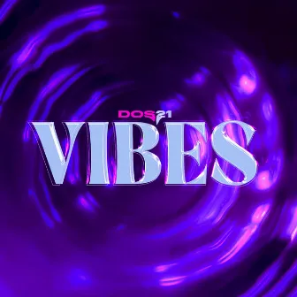 Vibes by Dos21