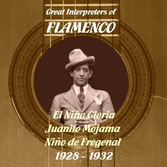 Great Interpreters of Flamenco - El Niño Gloria, Juanito Mojama, Niño de Fregenal [1928 - 1932] by Juanito Mojama