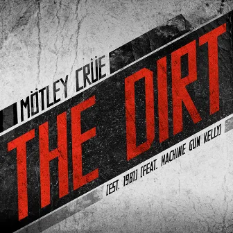 The Dirt (Est. 1981) (feat. Machine Gun Kelly) by Mötley Crüe