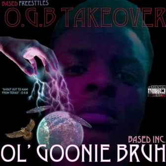 O.G.B Takeover by Ol' Goonie Bruh