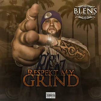 Respekt My Grind by Blens Tha Outlaw