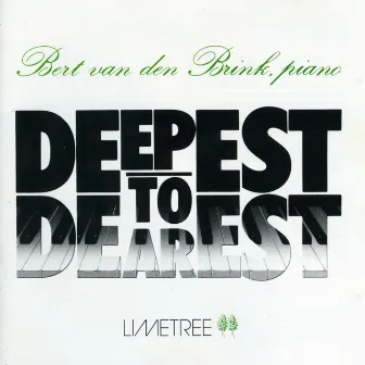 Deepest to Dearest by Bert Van Den Brink