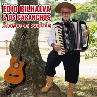 Acordes da Saudade by Édio Bilhalva e Os Caranchos