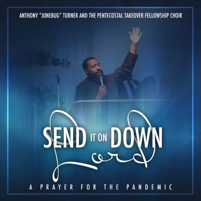 Send It on Down Lord (A Prayer for the Pandemic)