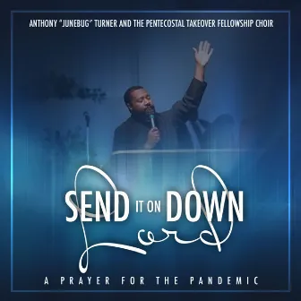 Send It on Down Lord (A Prayer for the Pandemic) by Anthony 