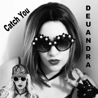 Catch You by Deuandra