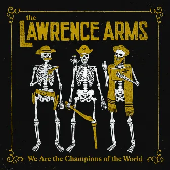 We Are the Champions of the World: The Best Of by The Lawrence Arms