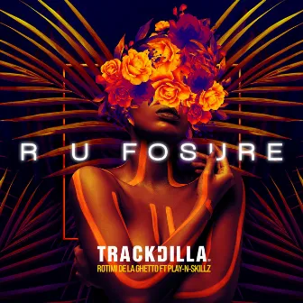 R U Fosure (feat. Rotimi, De La Ghetto & Play-N-Skillz) by TRACKDILLA