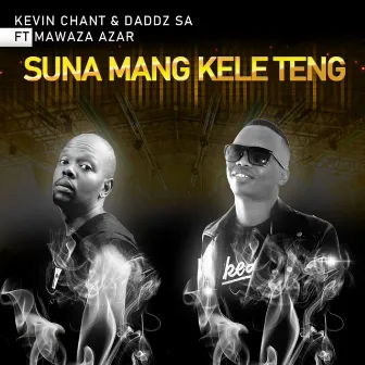 Suna Mang Kele Teng by Kevin Chant & Daddz SA