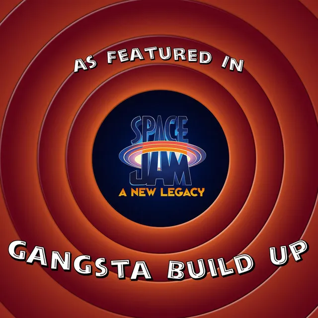 Gangsta Build Up (As Heard In Space Jam 2 Ad Placement)