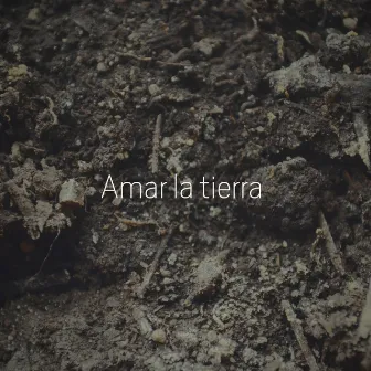 Amar la Tierra by Juan Arabel