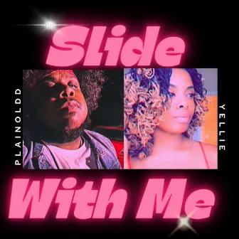 Slide With Me by PlainOldD