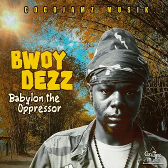 Babylon the Oppressor by Bwoy Dezz