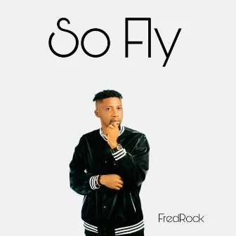 So Fly by Fredrock