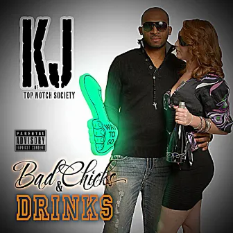 Bad Chicks & Drinks by KJ