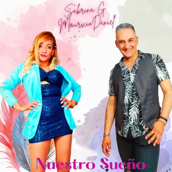 Nuestro Sueño by Sabrina G y Mauricio Daniel