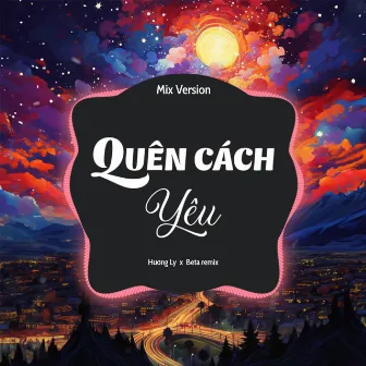 Quên Cách Yêu (Mix) by Beta Remix