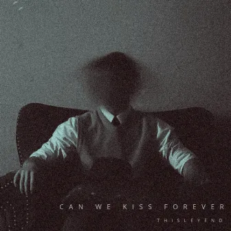 can we kiss forever by ThisLeyend