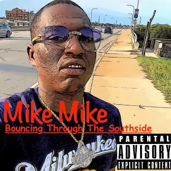 Bouncing Through the Southside by Mike Mike