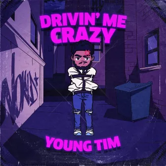 Drivin' Me Crazy by Young Tim