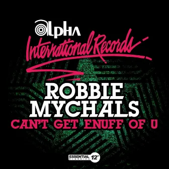 Can't Get Enuff Of U by Robbie Mychals