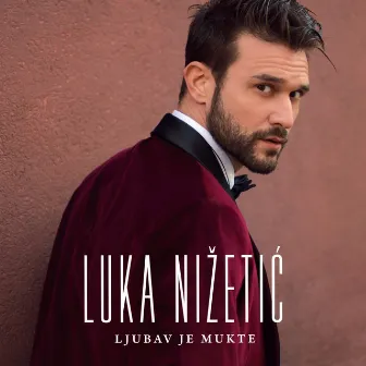 Ljubav Je Mukte by Luka Nizetic