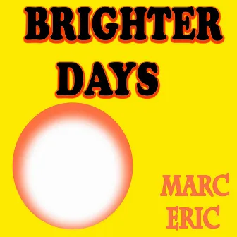 Brighter days by MARC ERIC