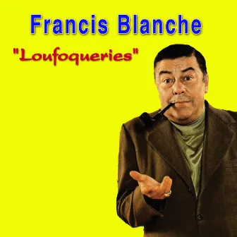 Loufoqueries by Francis Blanche